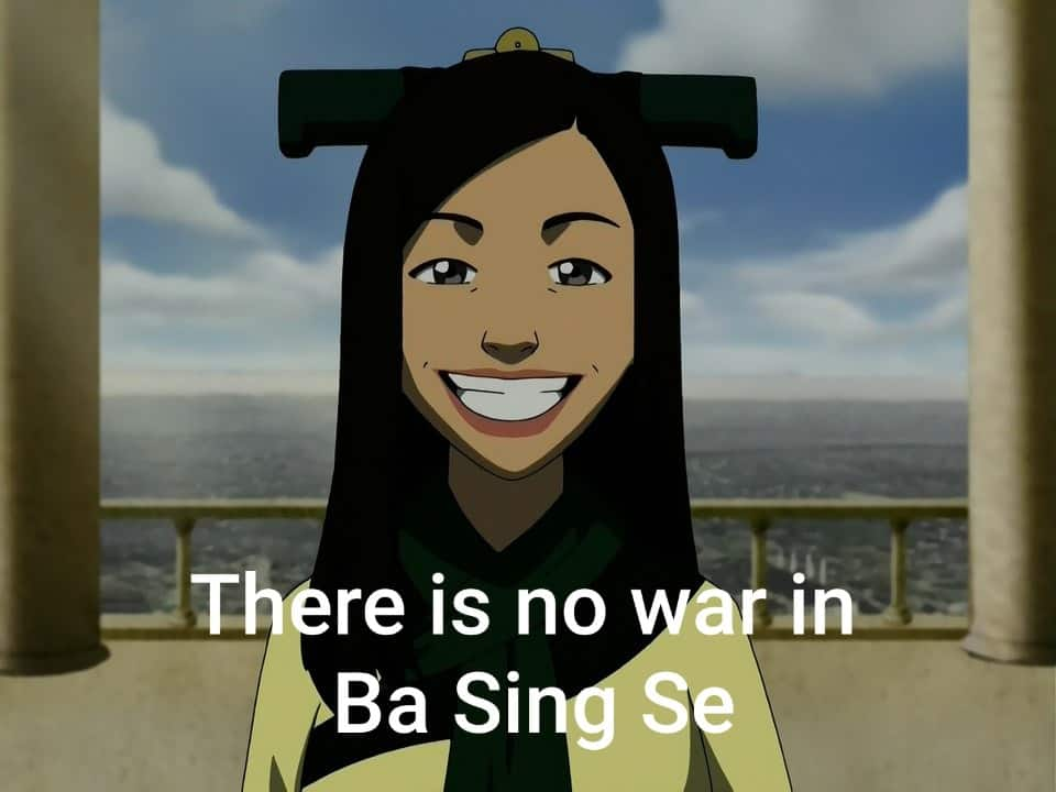 There is no war in ba sing se